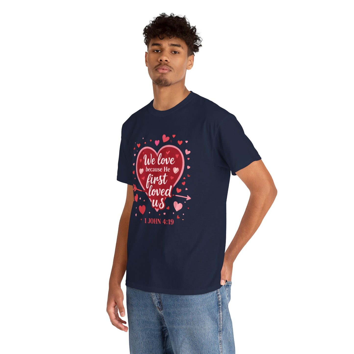 Christian Valentine T-Shirt — “We Love Because He First Loved Us” (1 John 4:19)