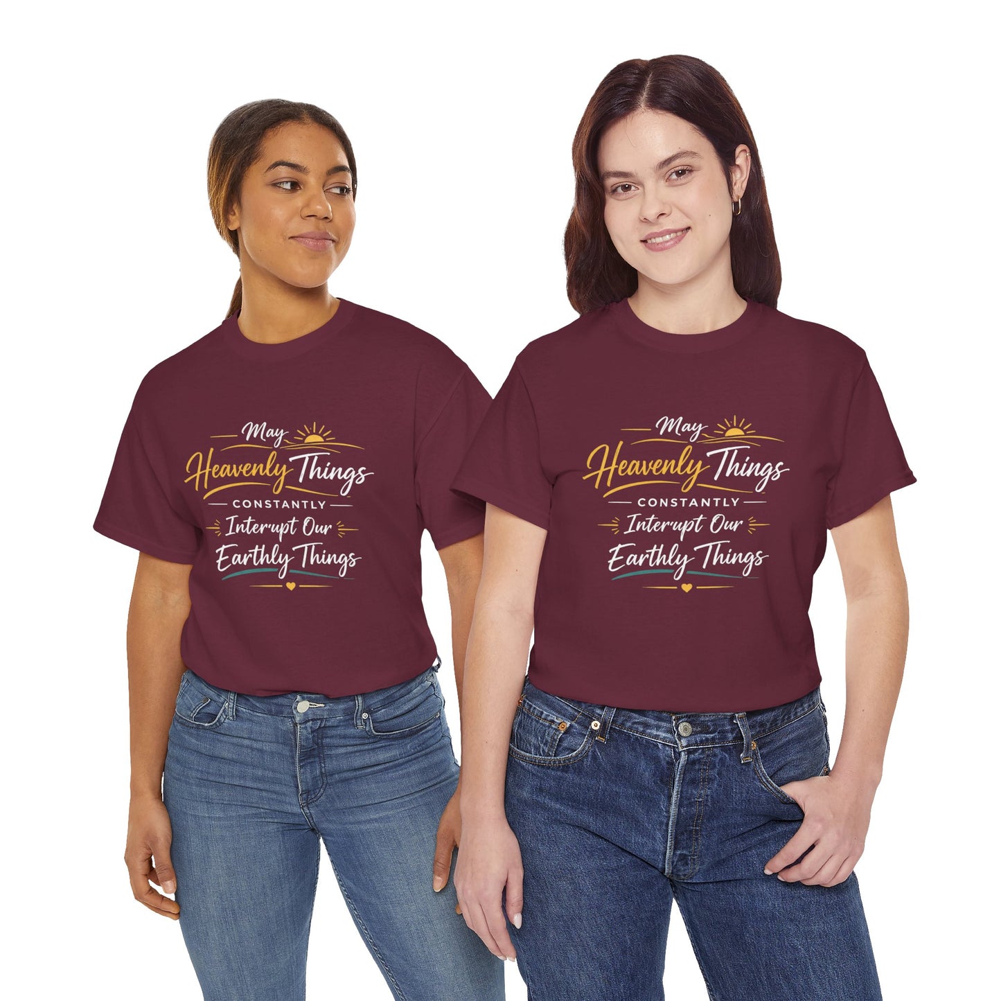 T‑Shirt — "May Heavenly Things Constantly Interrupt Our Earthly Things" Inspirational Christian Tee