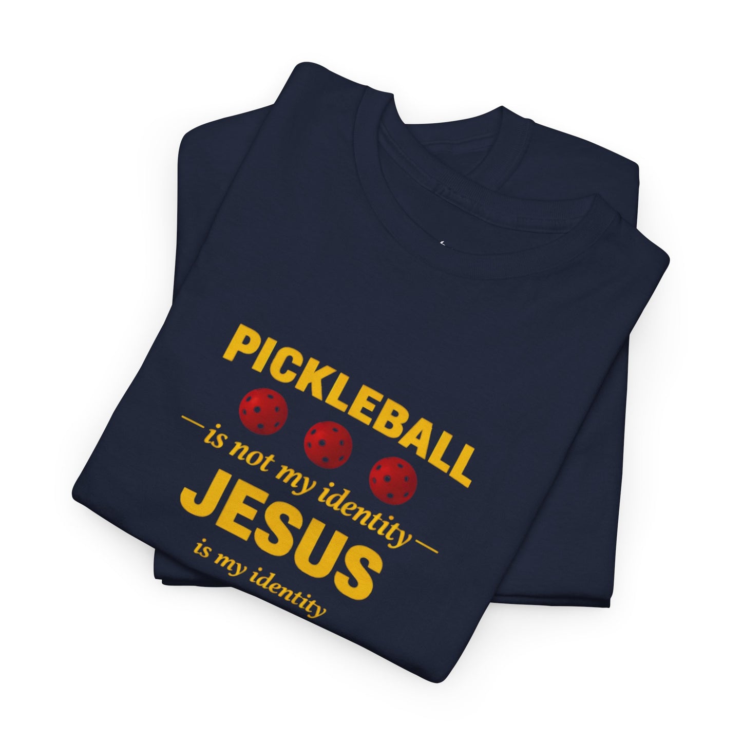 Pickleball Is Not My Identity — Jesus Is My Identity T-Shirt