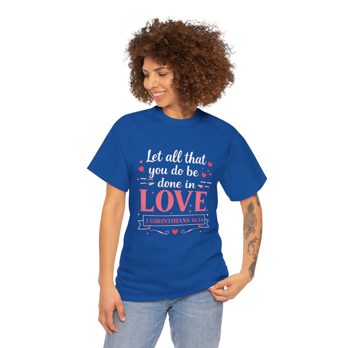 Love Scripture T-Shirt — "Let All That You Do Be Done in Love" (1 Corinthians 16:14)