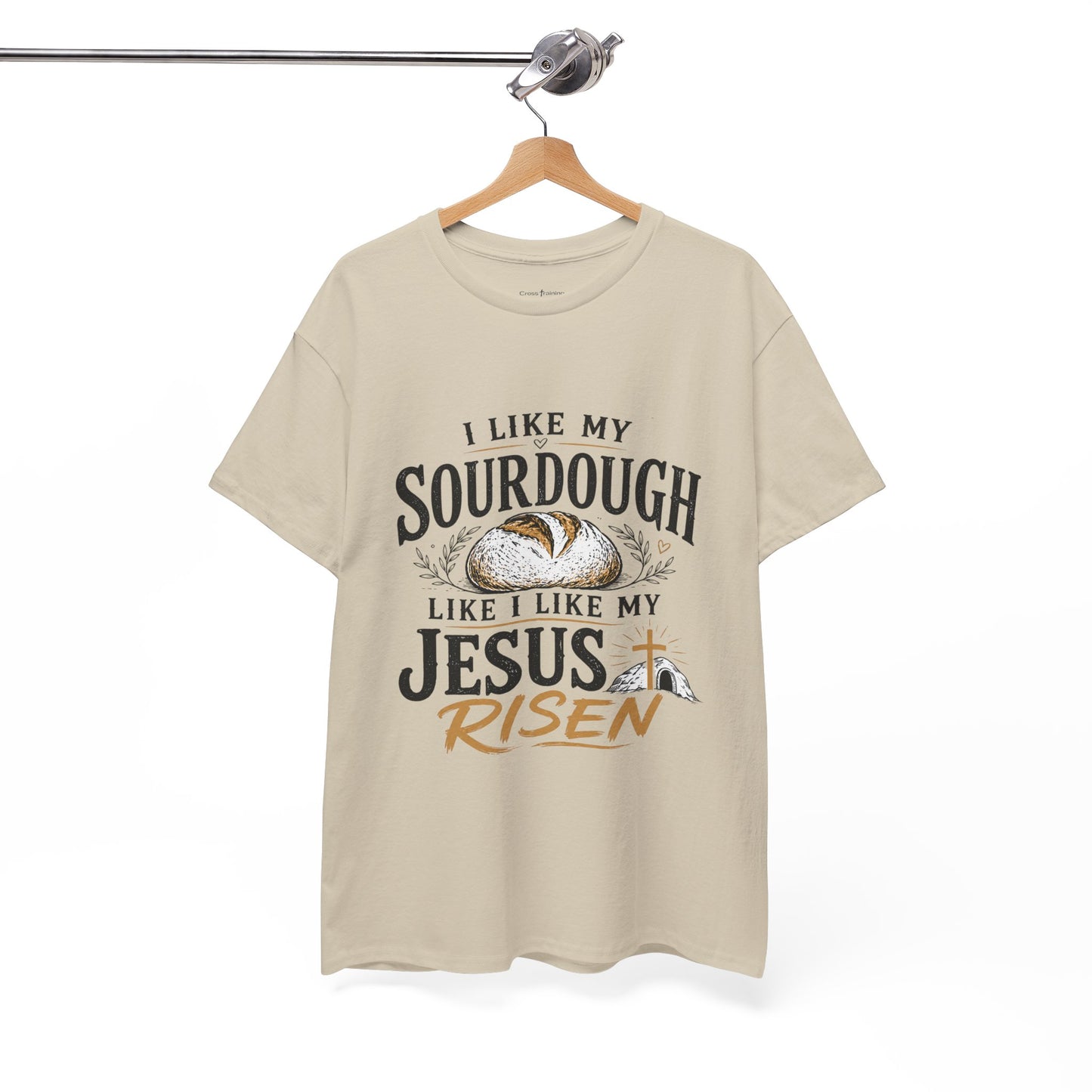 T-Shirt — "I Like My Sourdough Like I Like My Jesus Risen" Christian Easter Bread Tee