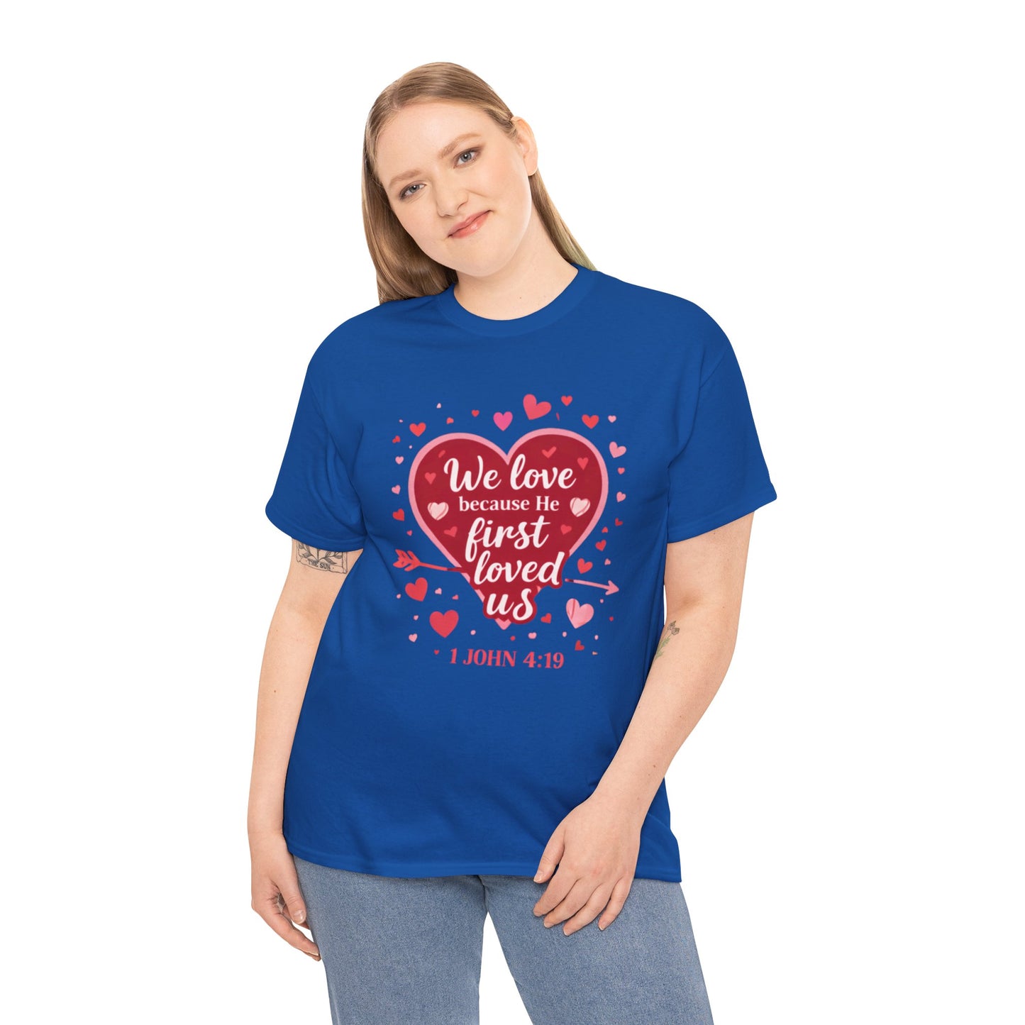 Christian Valentine T-Shirt — “We Love Because He First Loved Us” (1 John 4:19)