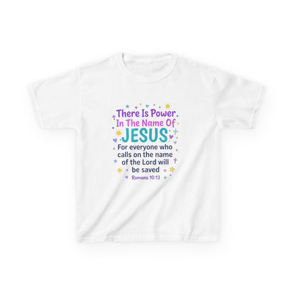 Kids T-Shirt - "There Is Power In The Name Of Jesus" Romans 10:13 Christian Tee