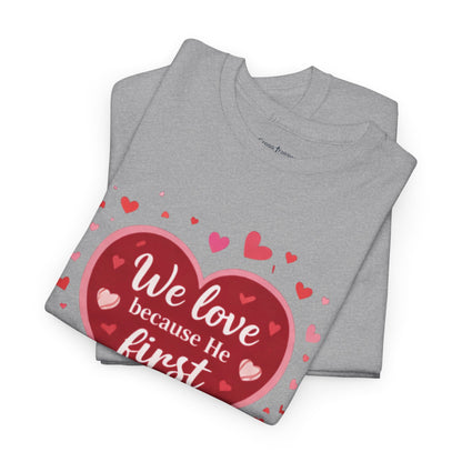 Christian Valentine T-Shirt — “We Love Because He First Loved Us” (1 John 4:19)