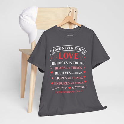 Love Never Fails T-Shirt — 1 Corinthians 13:6-7 Christian Faith Tee