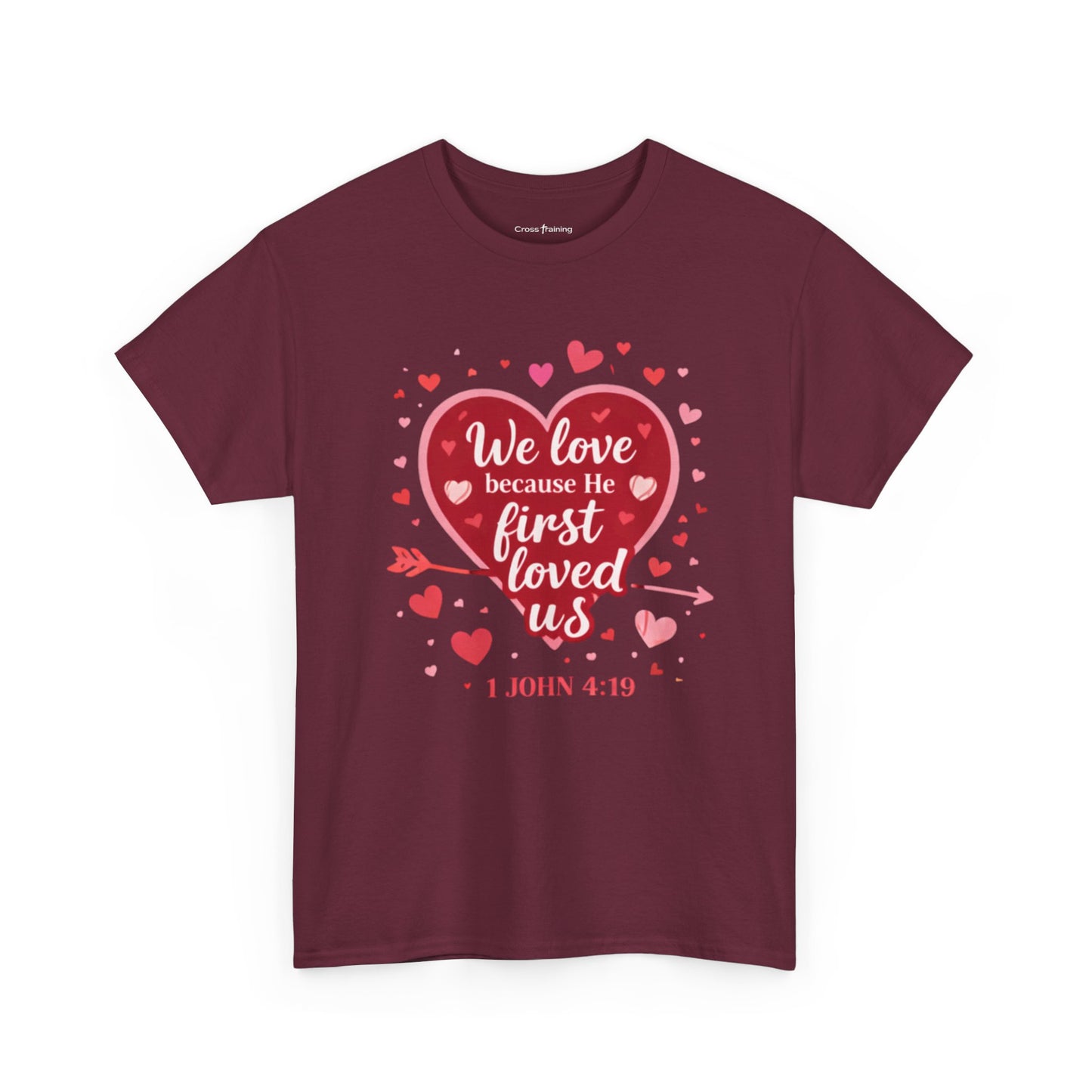 Christian Valentine T-Shirt — “We Love Because He First Loved Us” (1 John 4:19)