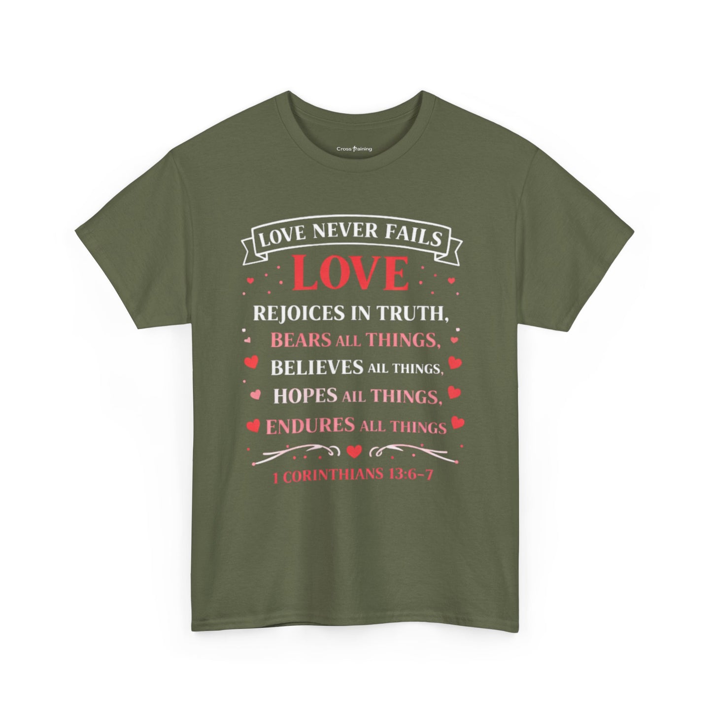 Love Never Fails T-Shirt — 1 Corinthians 13:6-7 Christian Faith Tee
