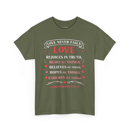 Love Never Fails T-Shirt — 1 Corinthians 13:6-7 Christian Faith Tee
