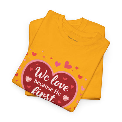 Christian Valentine T-Shirt — “We Love Because He First Loved Us” (1 John 4:19)