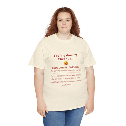 Christian Encouragement T-Shirt — "Feeling down?! Cheer up!! Jesus Christ Loves You" Faith Tee