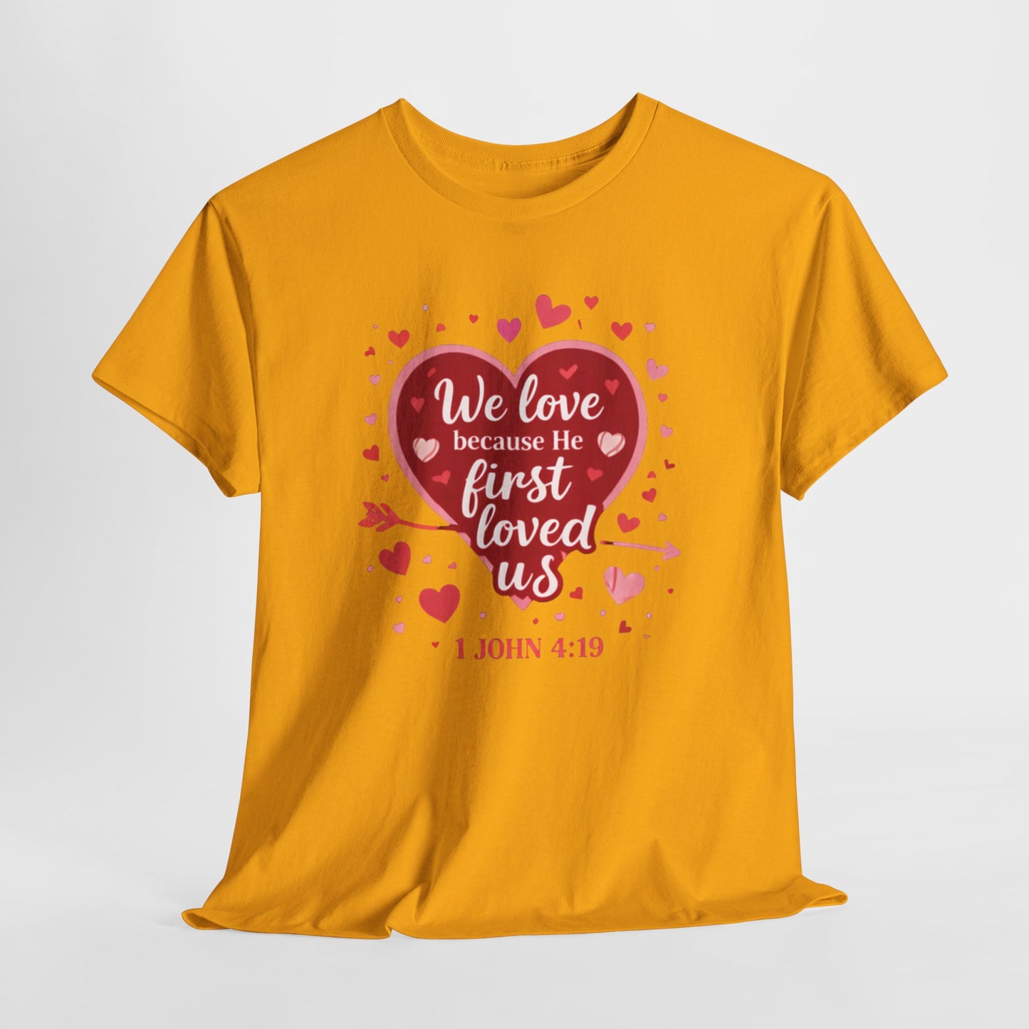 Christian Valentine T-Shirt — “We Love Because He First Loved Us” (1 John 4:19)
