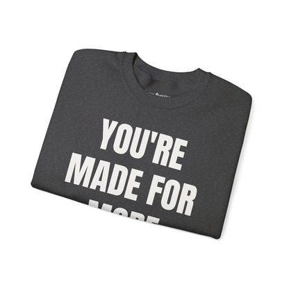 Crewneck Sweatshirt - "You're Made For More" Inspirational Christian Quote (Ephesians 2:10)