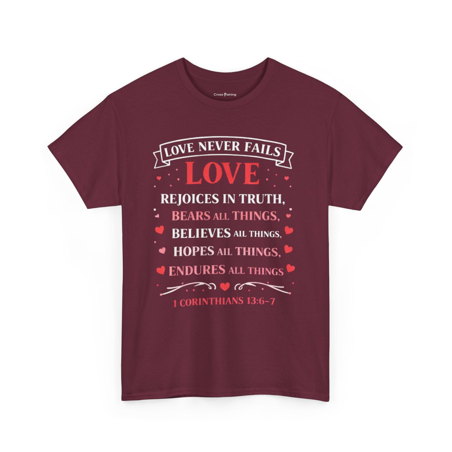 Love Never Fails T-Shirt — 1 Corinthians 13:6-7 Christian Faith Tee