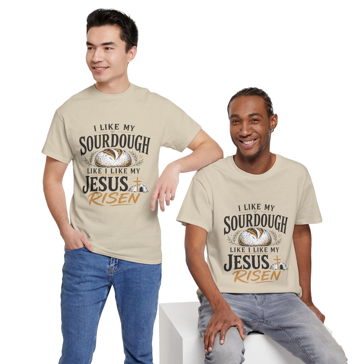 T-Shirt — "I Like My Sourdough Like I Like My Jesus Risen" Christian Easter Bread Tee