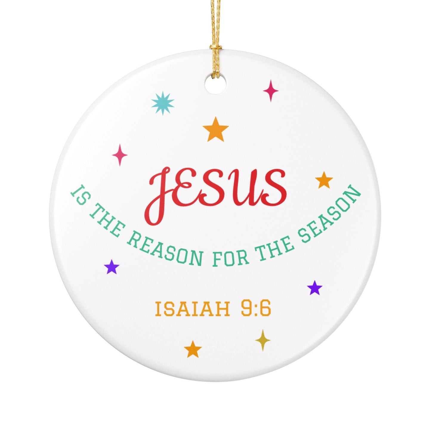 Jesus Is the Reason for the Season Ceramic Ornament — Isaiah 9:6 Christmas Decoration