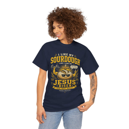 Jesus Is Risen Sourdough T-Shirt — Funny Christian Baking Tee
