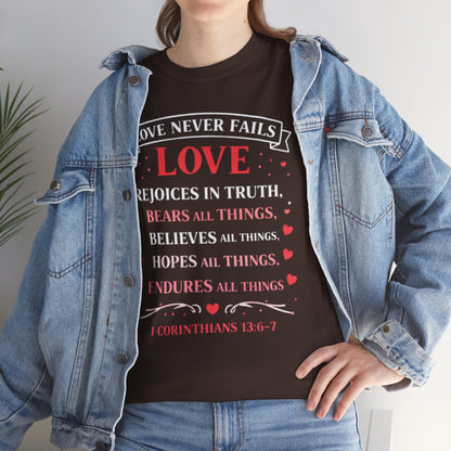 Love Never Fails T-Shirt — 1 Corinthians 13:6-7 Christian Faith Tee