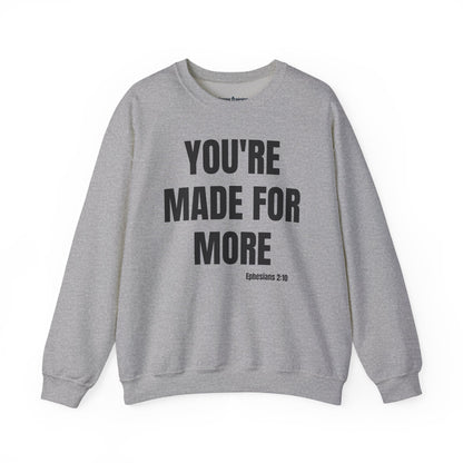 Crewneck Sweatshirt - "You're Made For More" Inspirational Christian Quote (Ephesians 2:10)