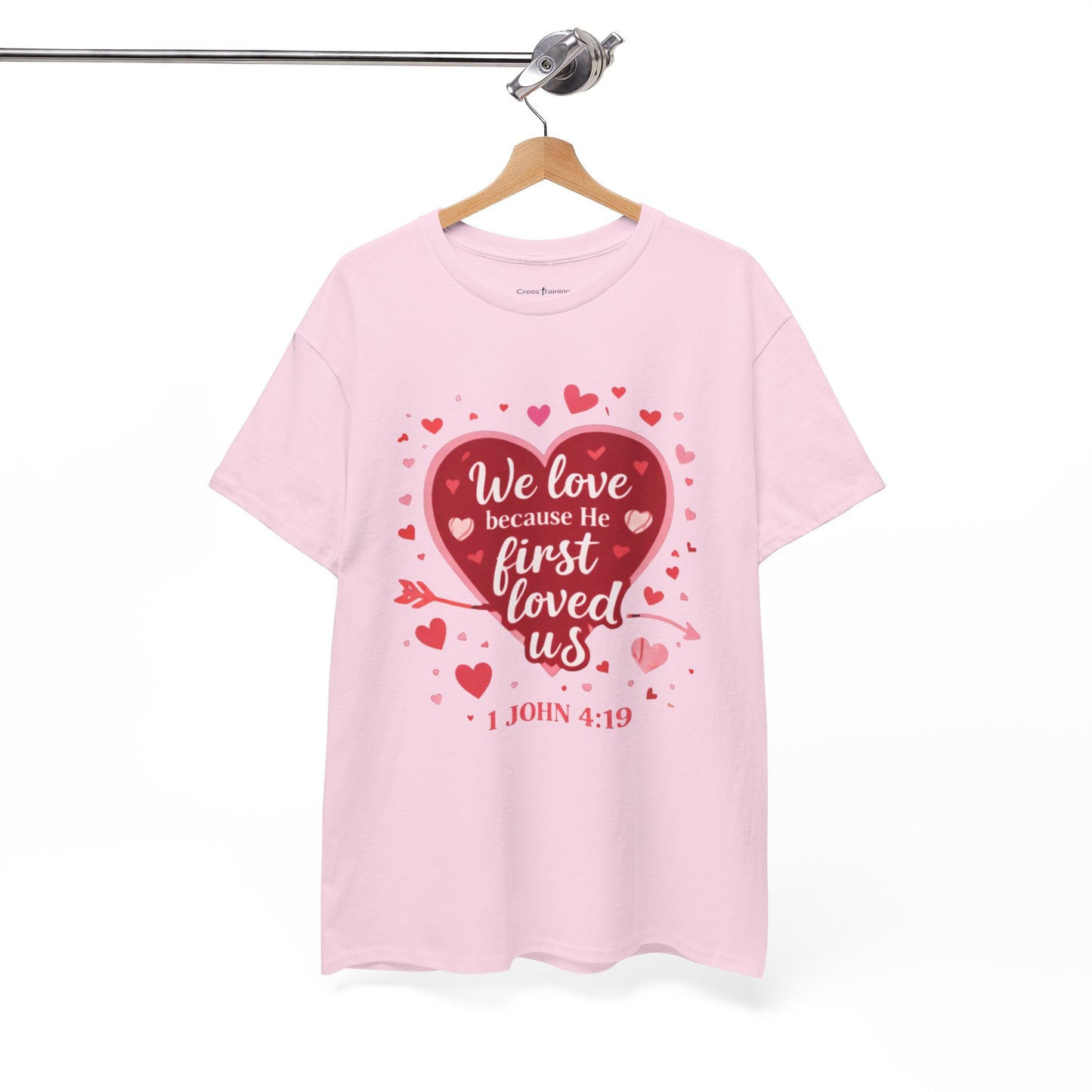 Christian Valentine T-Shirt — “We Love Because He First Loved Us” (1 John 4:19)