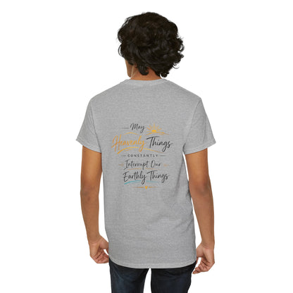 T-Shirt — “May Heavenly Things Constantly Interrupt Our Earthly Things” Inspirational Christian Tee