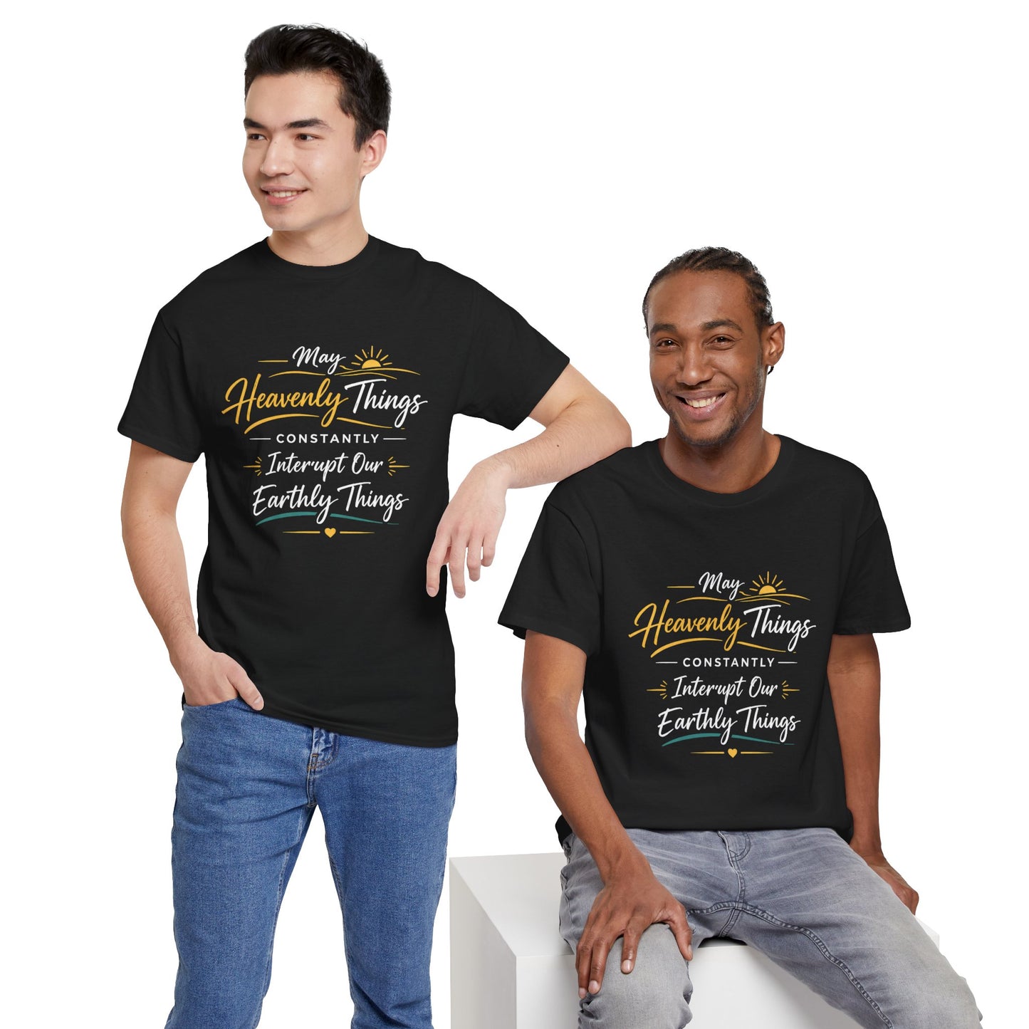 T‑Shirt — "May Heavenly Things Constantly Interrupt Our Earthly Things" Inspirational Christian Tee