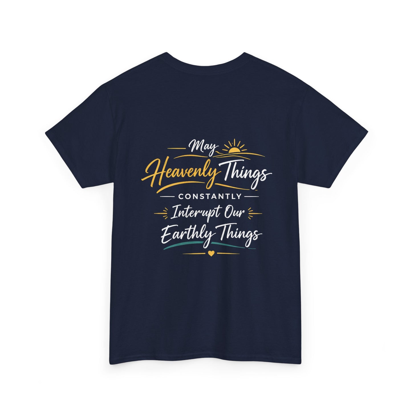 Christian Cross Tee — "May Heavenly Things Constantly Interrupt Our Earthly Things" Inspirational T‑Shirt