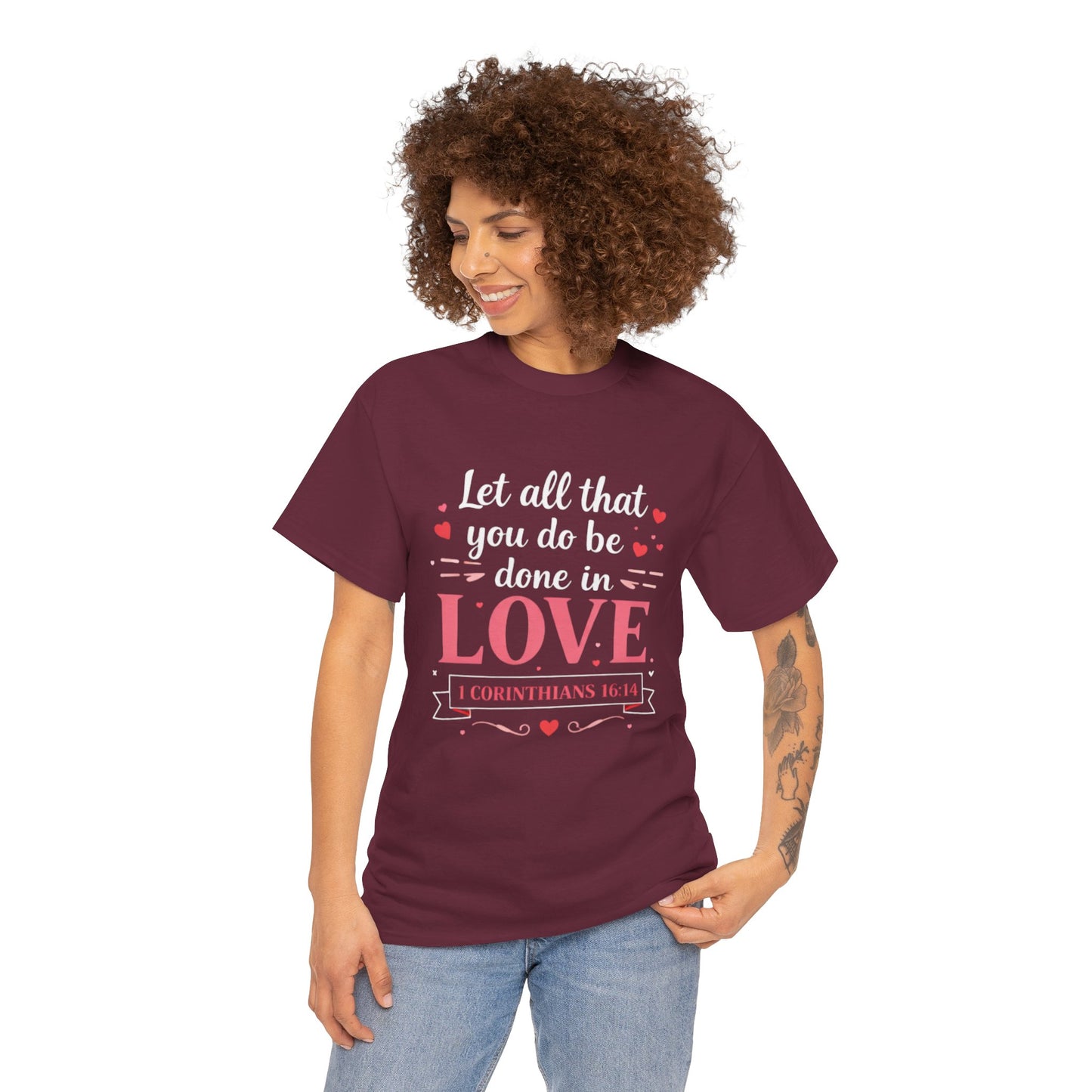 Love Scripture T-Shirt — "Let All That You Do Be Done in Love" (1 Corinthians 16:14)