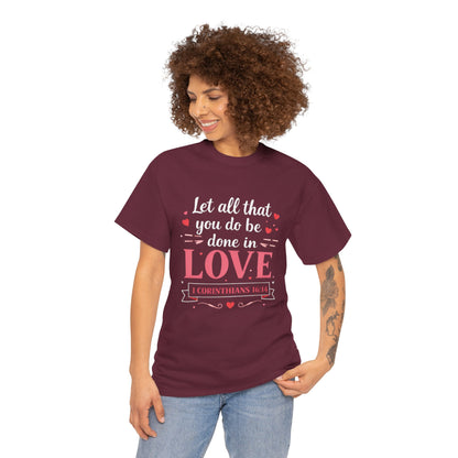 Love Scripture T-Shirt — "Let All That You Do Be Done in Love" (1 Corinthians 16:14)