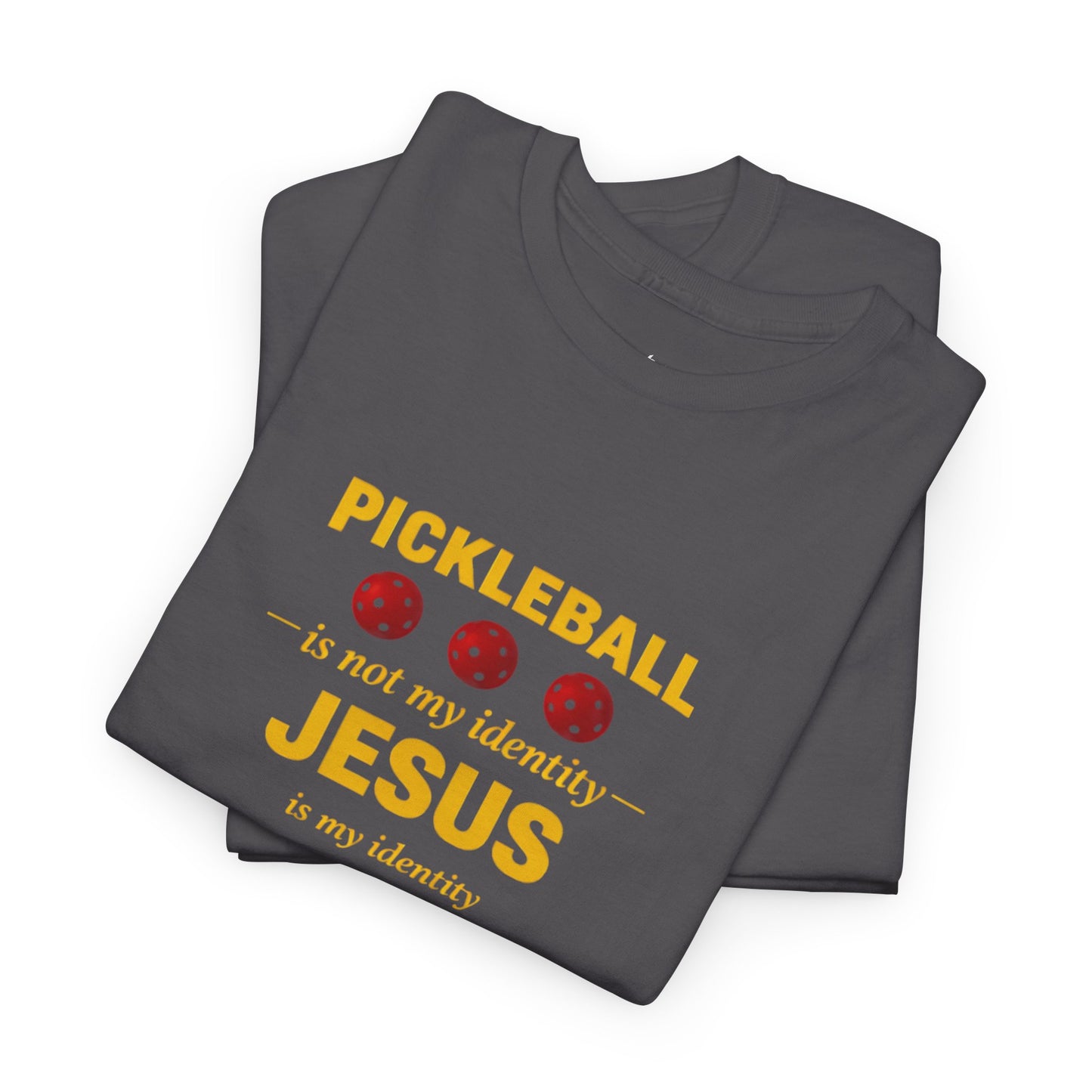Pickleball Is Not My Identity — Jesus Is My Identity T-Shirt