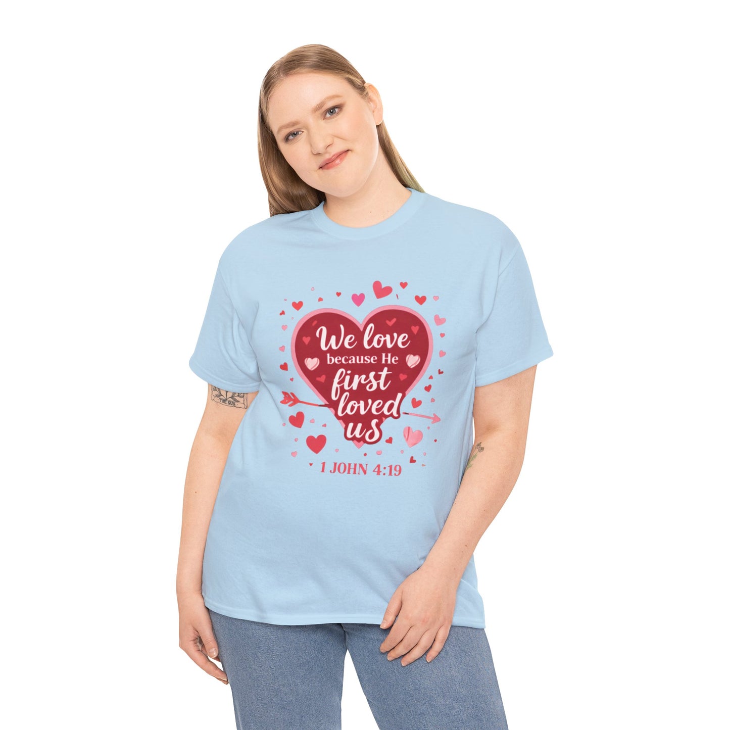 Christian Valentine T-Shirt — “We Love Because He First Loved Us” (1 John 4:19)