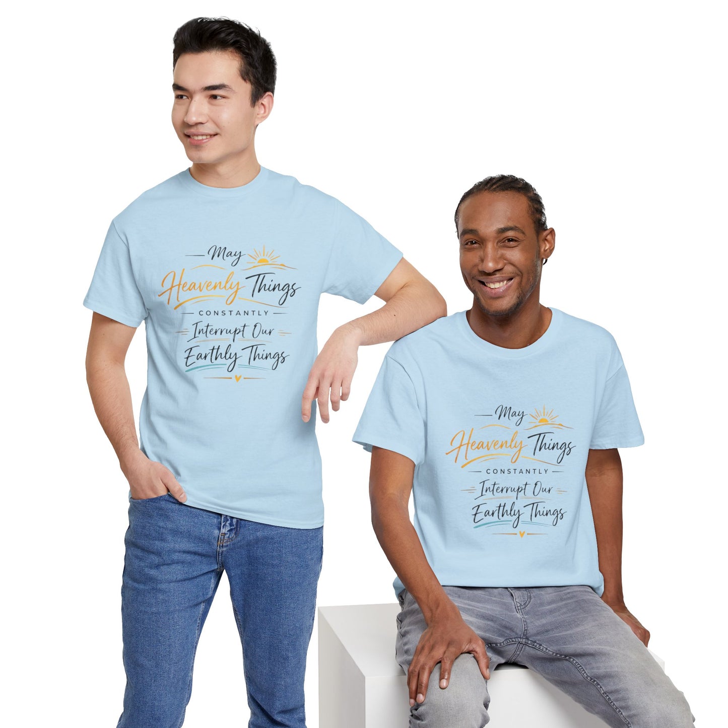 T‑Shirt — "May Heavenly Things Constantly Interrupt Our Earthly Things" Inspirational Christian Tee