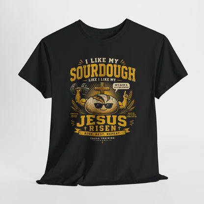 Jesus Is Risen Sourdough T-Shirt — Funny Christian Baking Tee