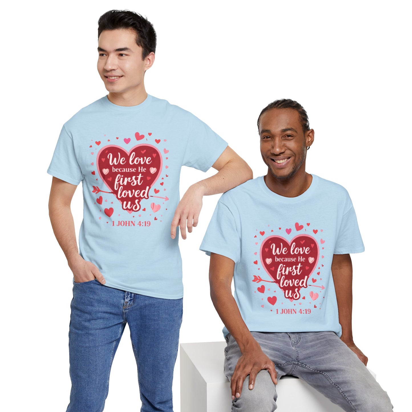 Christian Valentine T-Shirt — “We Love Because He First Loved Us” (1 John 4:19)