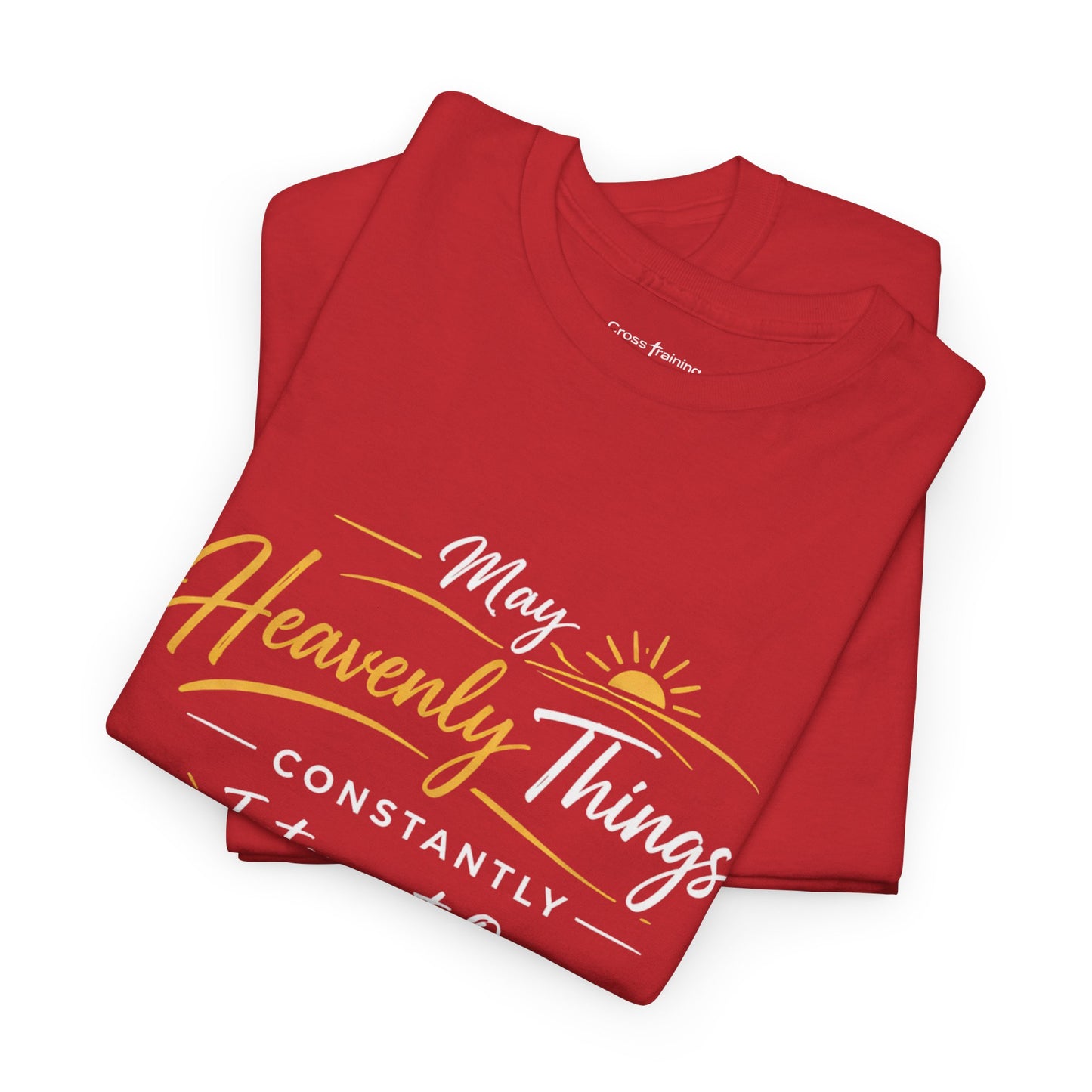 T‑Shirt — "May Heavenly Things Constantly Interrupt Our Earthly Things" Inspirational Christian Tee