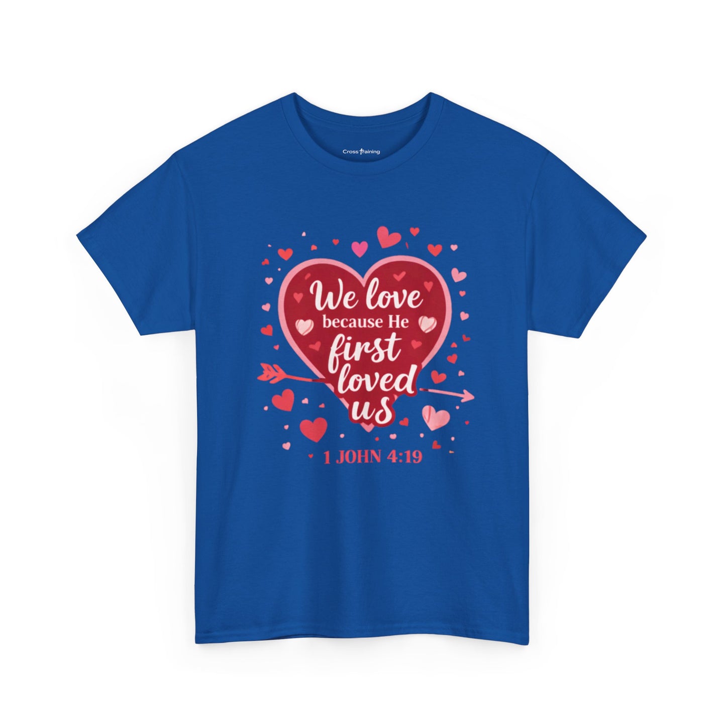 Christian Valentine T-Shirt — “We Love Because He First Loved Us” (1 John 4:19)