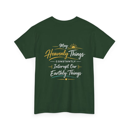 Christian Cross Tee — "May Heavenly Things Constantly Interrupt Our Earthly Things" Inspirational T‑Shirt
