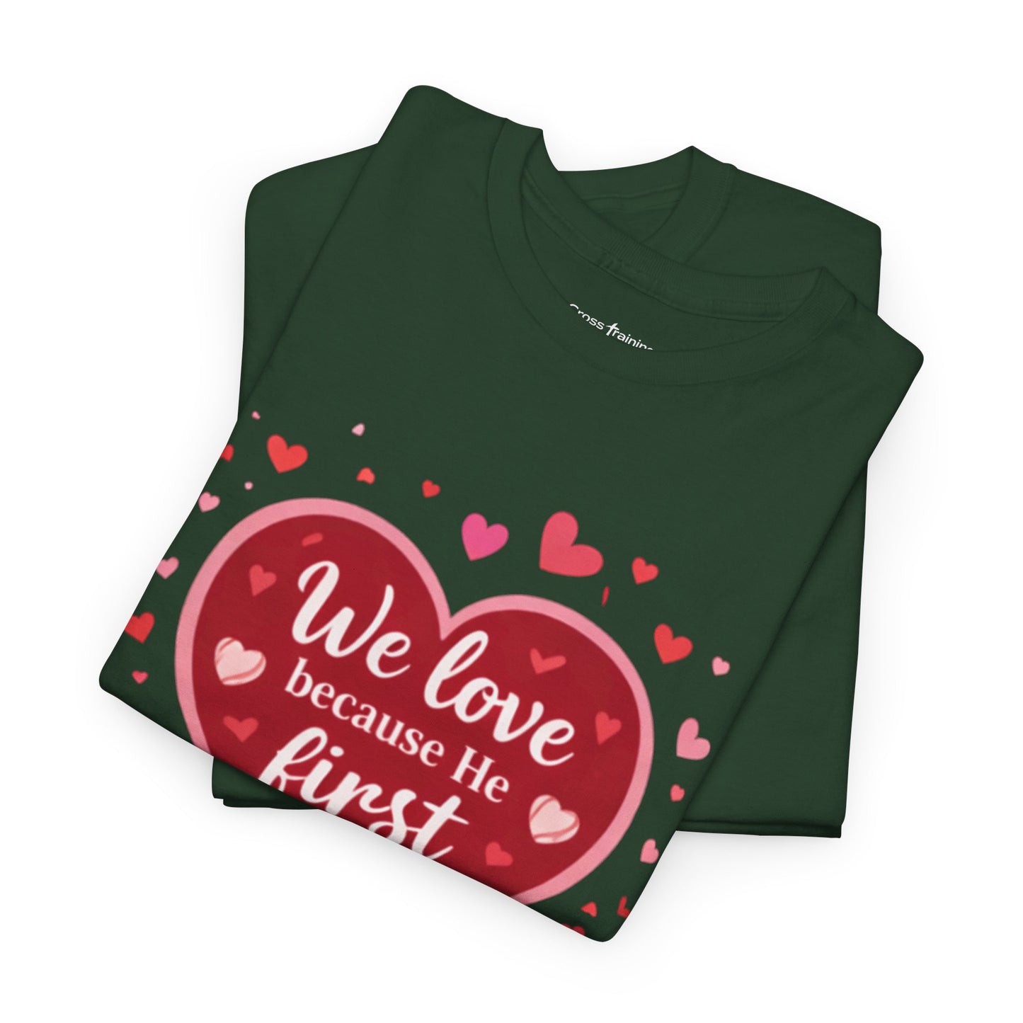 Christian Valentine T-Shirt — “We Love Because He First Loved Us” (1 John 4:19)