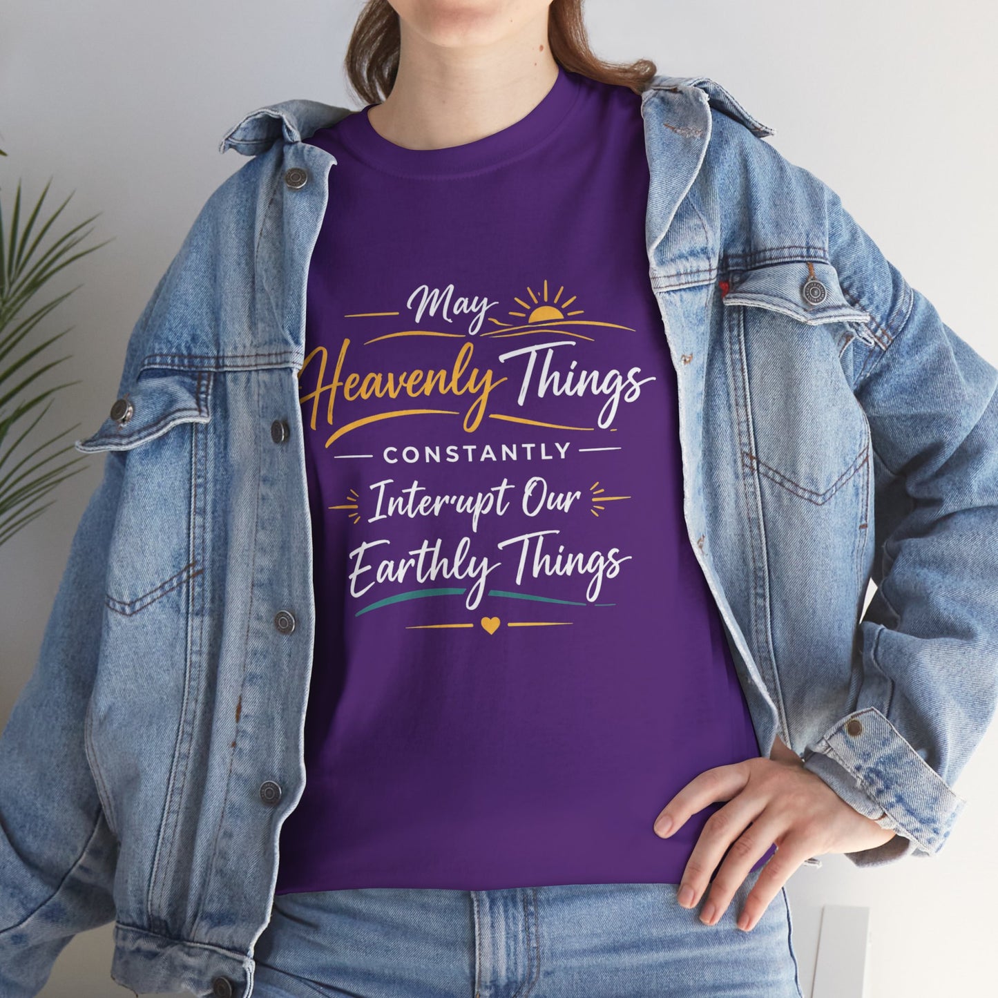 T‑Shirt — "May Heavenly Things Constantly Interrupt Our Earthly Things" Inspirational Christian Tee
