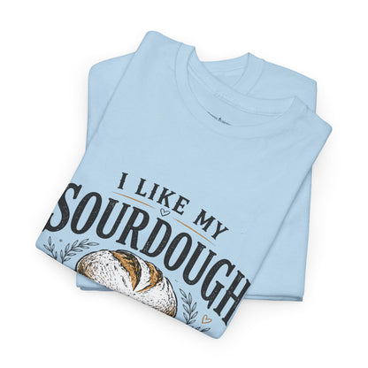T-Shirt — "I Like My Sourdough Like I Like My Jesus Risen" Christian Easter Bread Tee