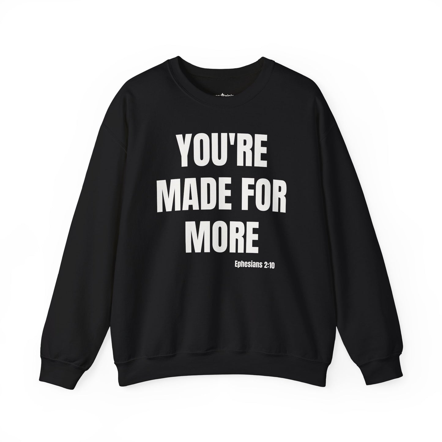 Crewneck Sweatshirt - "You're Made For More" Inspirational Christian Quote (Ephesians 2:10)