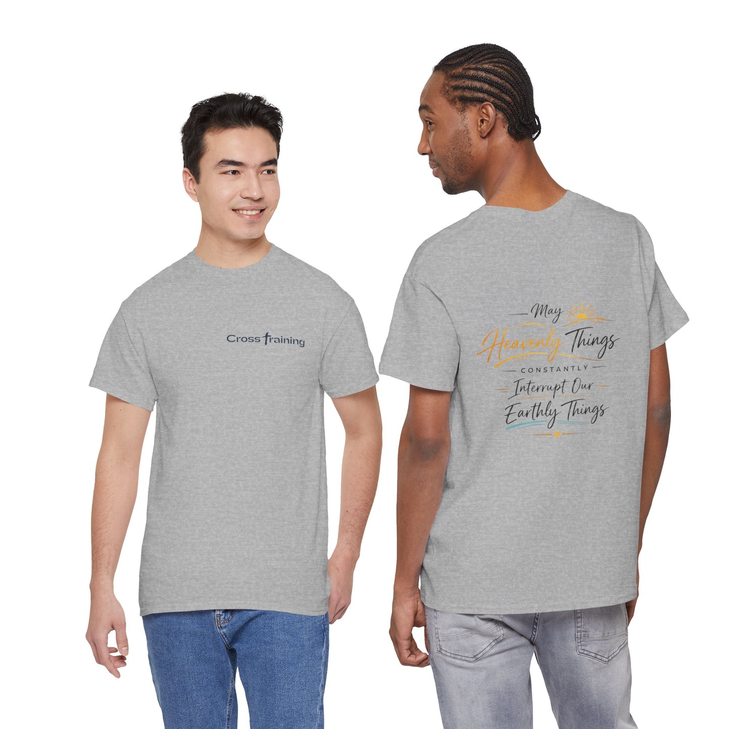 T-Shirt — “May Heavenly Things Constantly Interrupt Our Earthly Things” Inspirational Christian Tee