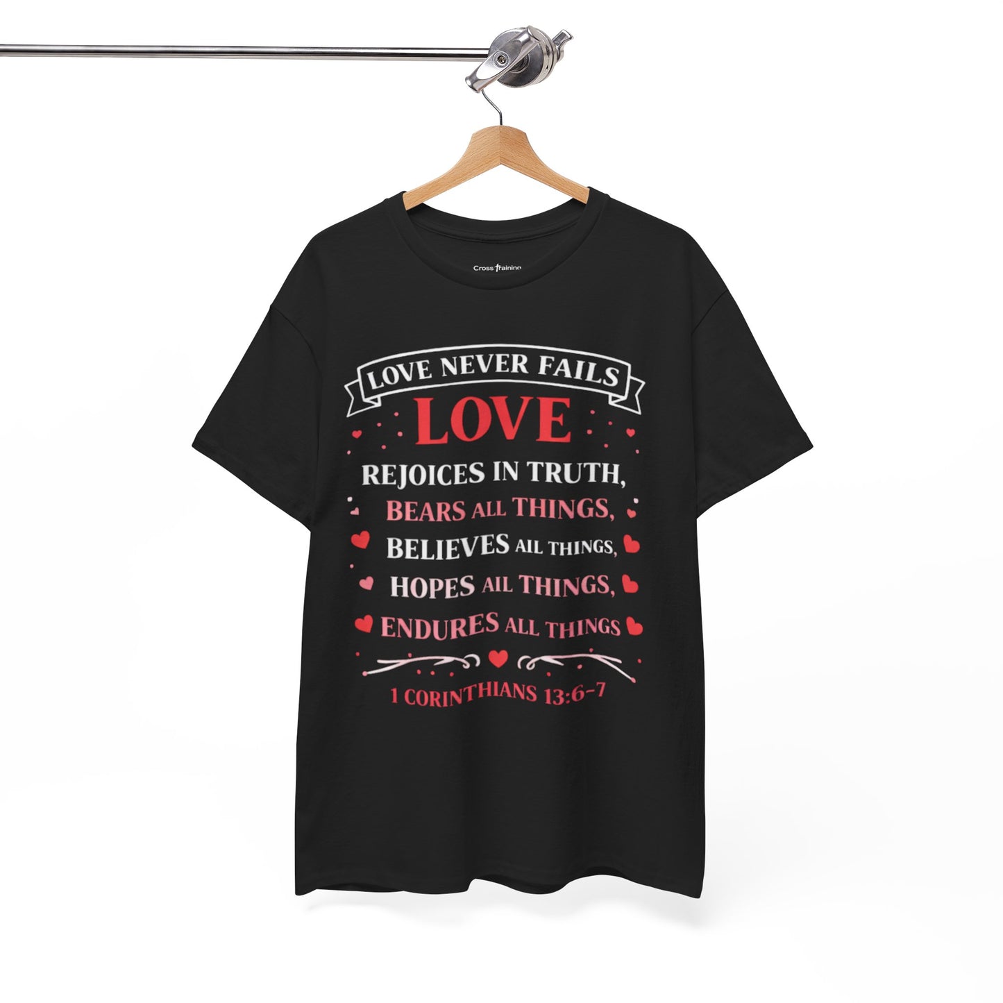 Love Never Fails T-Shirt — 1 Corinthians 13:6-7 Christian Faith Tee