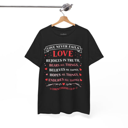 Love Never Fails T-Shirt — 1 Corinthians 13:6-7 Christian Faith Tee