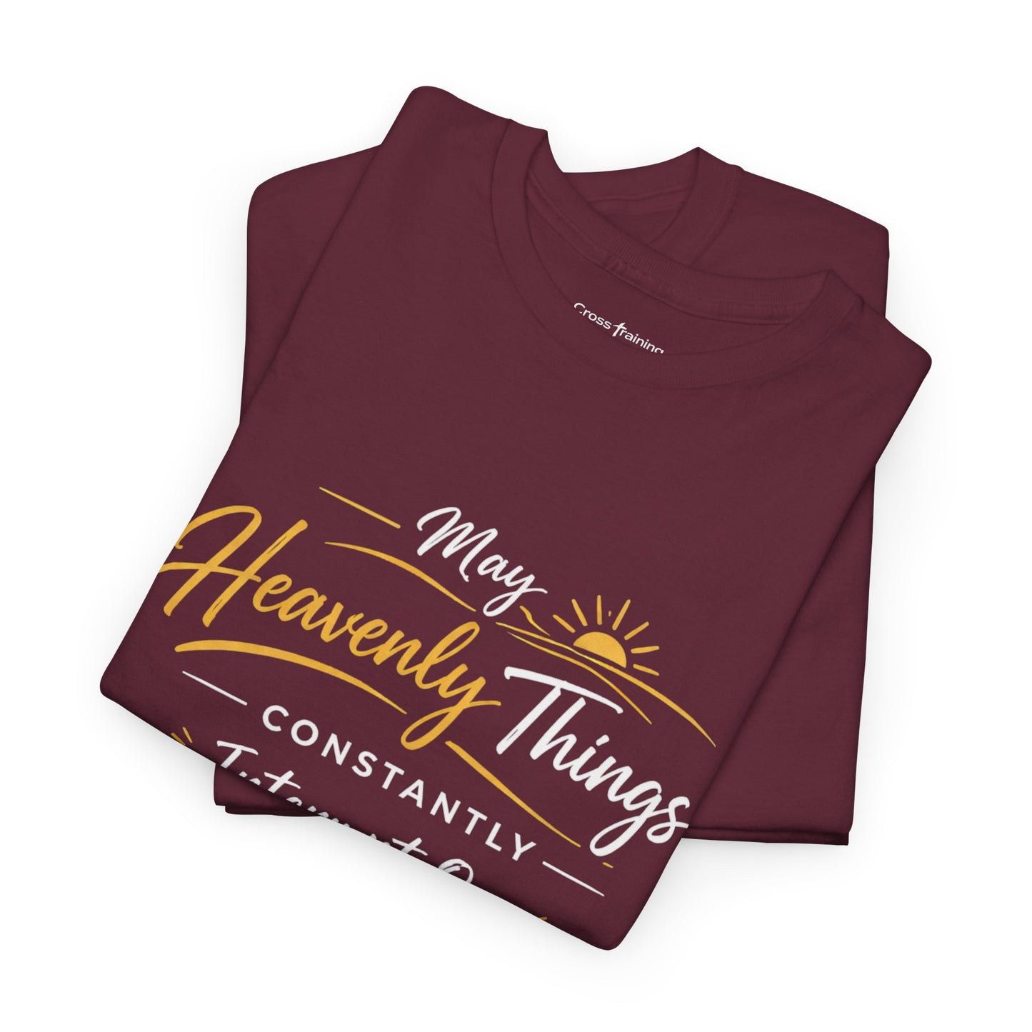 T‑Shirt — "May Heavenly Things Constantly Interrupt Our Earthly Things" Inspirational Christian Tee