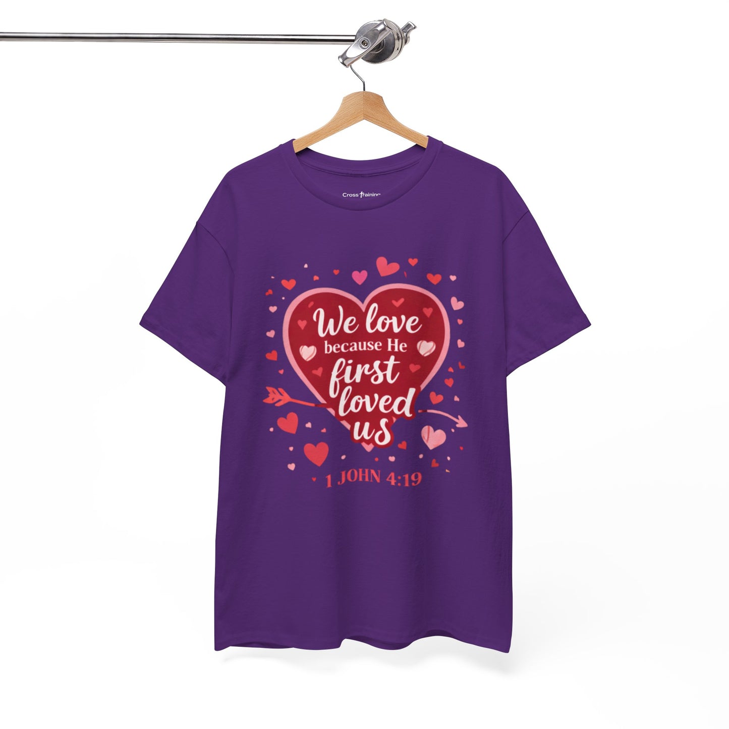 Christian Valentine T-Shirt — “We Love Because He First Loved Us” (1 John 4:19)