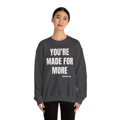 Crewneck Sweatshirt - "You're Made For More" Inspirational Christian Quote (Ephesians 2:10)