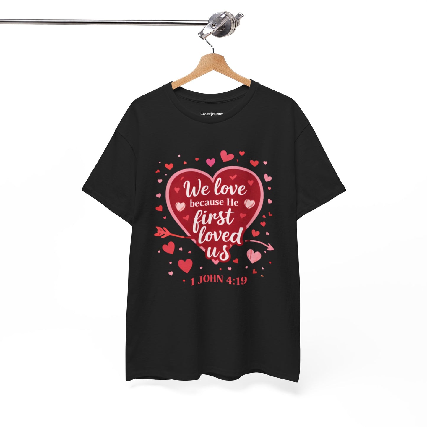 Christian Valentine T-Shirt — “We Love Because He First Loved Us” (1 John 4:19)