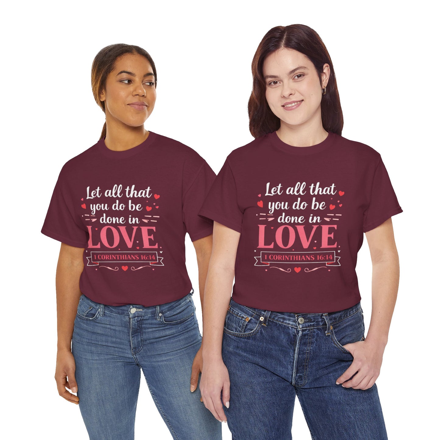 Love Scripture T-Shirt — "Let All That You Do Be Done in Love" (1 Corinthians 16:14)