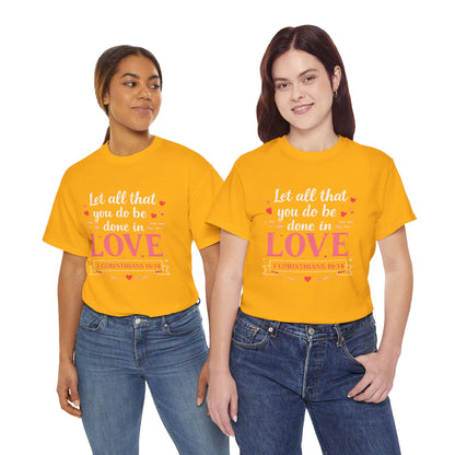 Love Scripture T-Shirt — "Let All That You Do Be Done in Love" (1 Corinthians 16:14)