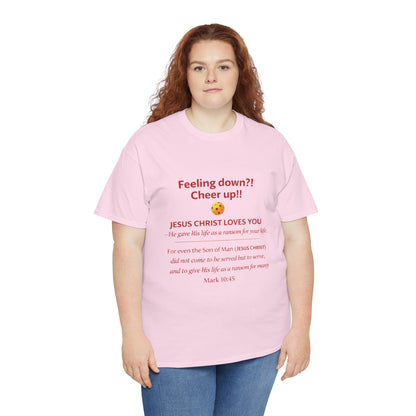 Christian Encouragement T-Shirt — "Feeling down?! Cheer up!! Jesus Christ Loves You" Faith Tee